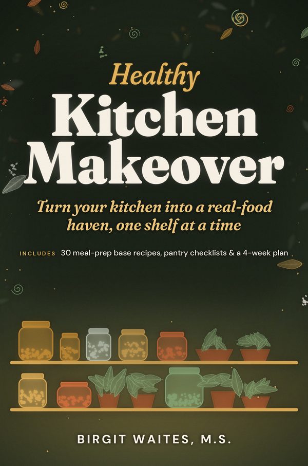 Cover of Healthy Kitchen Makeover, second edition, by Birgit Waites, M.S.